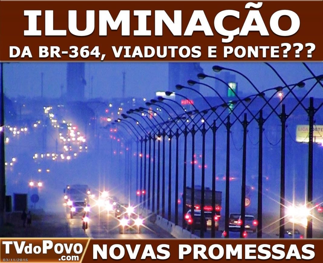 ILUMINAÇÃO da BR-364, Viadutos e Ponte