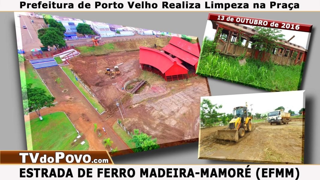 19 de Março de 2019: LIMPEZA da PRAÇA da ESTRADA de FERRO MADEIRA-MAMORÉ