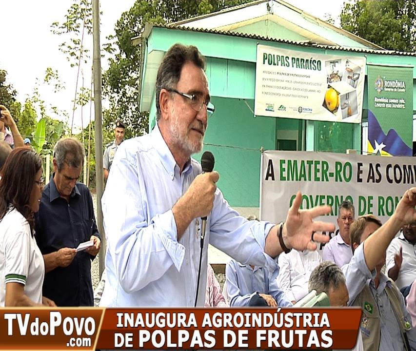 Ministro do Desenvolvimento Agrário, Patrus Ananias, inaugurou Agroindústria de Polpas de Frutas em Candeias do Jamari (RO).