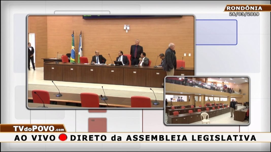 AO VIVO: TRANSMISSÃO DIRETO da ASSEMBLEIA LEGISLATIVA DE RONDÔNIA – 26/03/2019