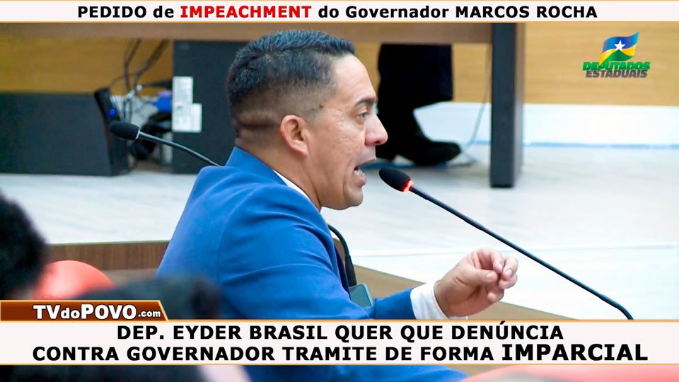 Deputado Eyder Brasil (PSL) quer que denúncia contra governador tramite de forma imparcial