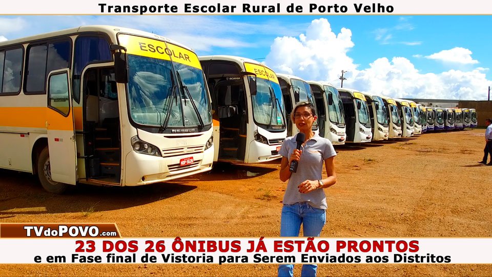 Transporte escolar rural – 23 dos 26 ônibus que irão atender alunos da zona rural da Ponta do Abunã já estão prontos e em fase final de vistoria