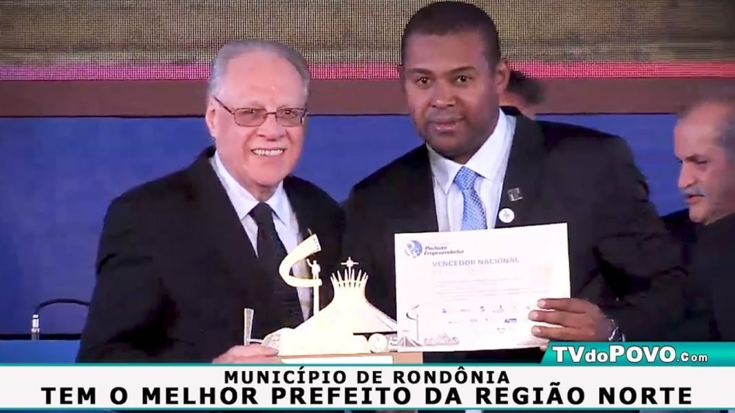 Município de Rondônia tem o Melhor Prefeito da região Norte, Premiado no 10º Prêmio Prefeito Empreendedor do Sebrae Nacional