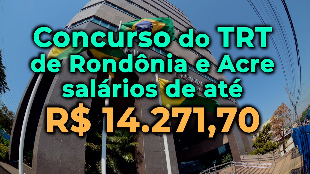 Publicado o edital do concurso do TRT de Rondônia e Acre com salários de até R 14 271 70