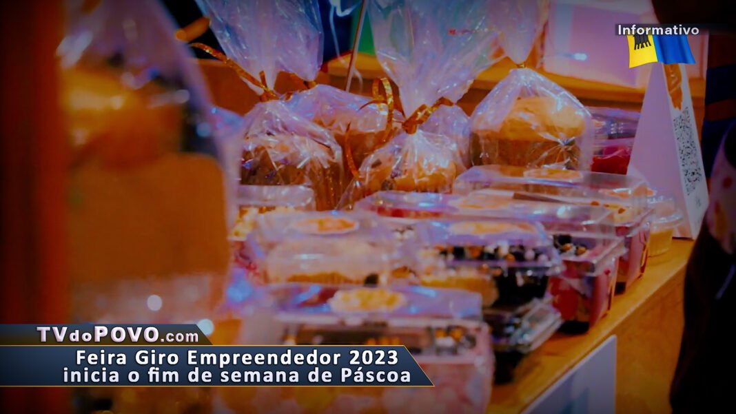 Vídeo Informativo: Feira Giro Empreendedor 2023 inicia no fim de semana de Páscoa