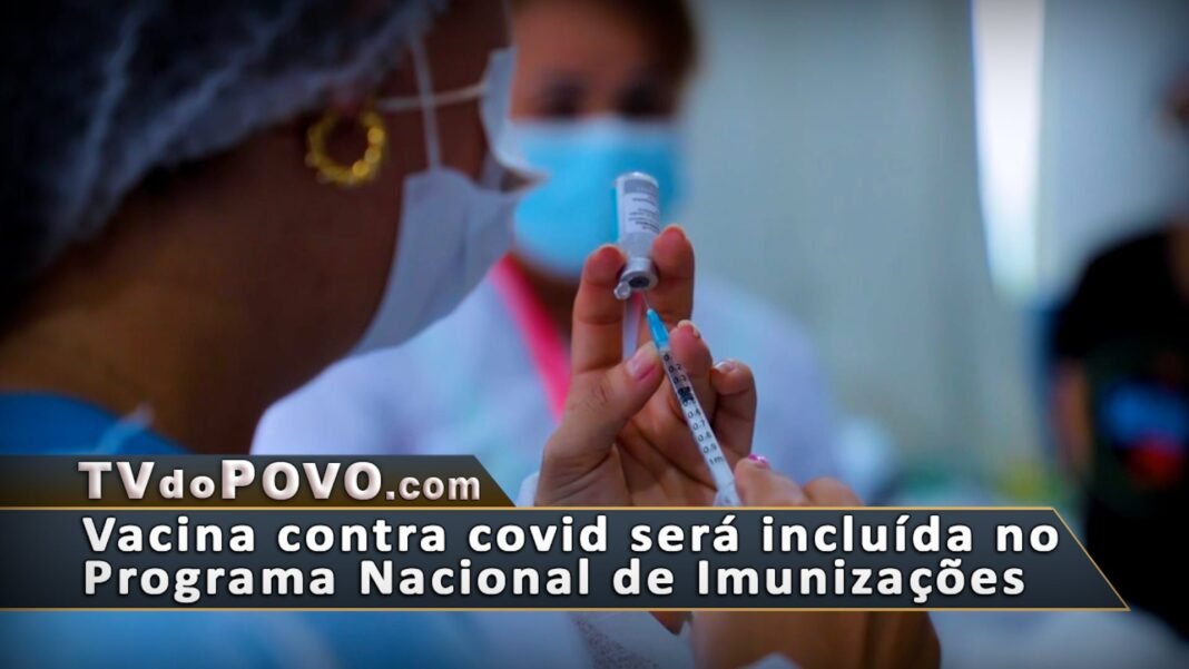 Vacina contra covid será incluída no Programa Nacional de Imunizações