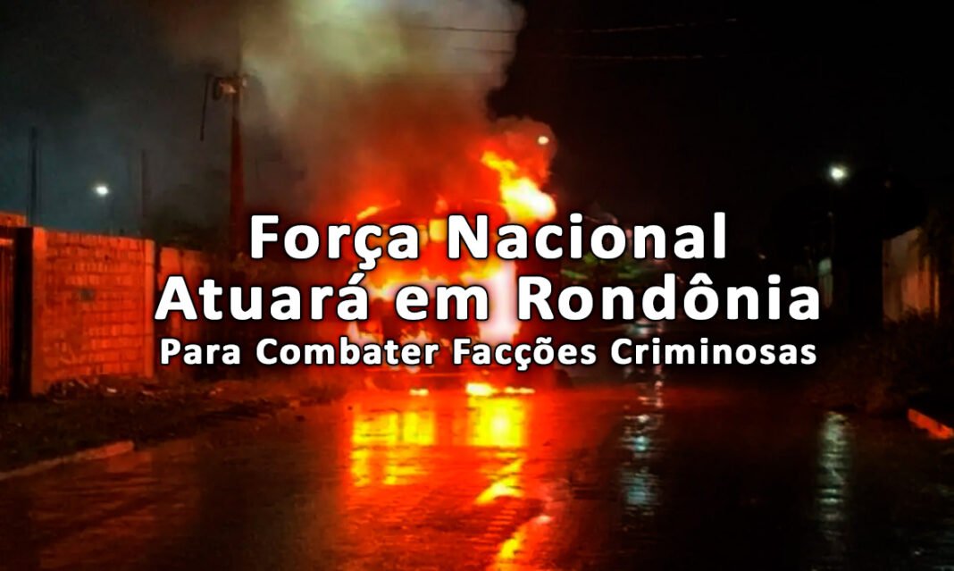 Após uma série de ataques criminosos, o Ministério da Justiça envia agentes da Força Nacional a Rondônia. O objetivo é conter facções e restaurar a segurança na capital e região.