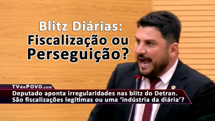 Fiscalização ou perseguição? Parlamentar critica excesso de blitz do Detran e cobra explicações. Governador tem conhecimento do problema?