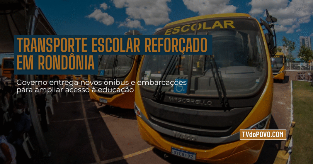 Transporte escolar em Rondônia é reforçado com novos ônibus e barcos