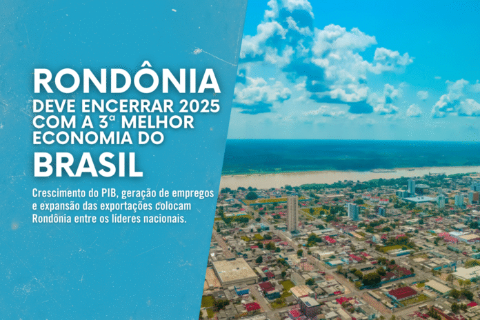 Rondônia 3ª melhor economia do Brasil em 2025 Rondônia deve encerrar 2025 com a 3ª melhor economia do Brasil