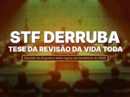 STF derruba tese da “revisão da vida toda” do INSS decisão do Supremo que derruba a tese da revisão da vida toda e altera regras de benefícios do INSS.