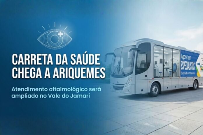 Carreta da Saúde chega a Ariquemes para ampliar o atendimento oftalmológico no Vale do Jamari.