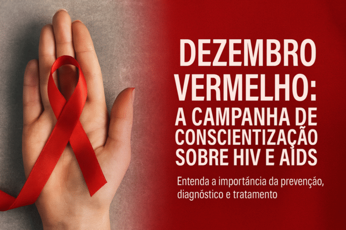 Dezembro Vermelho – Campanha de prevenção ao HIV Campanha Dezembro Vermelho destaca prevenção e conscientização sobre HIV e Aids no Brasil.