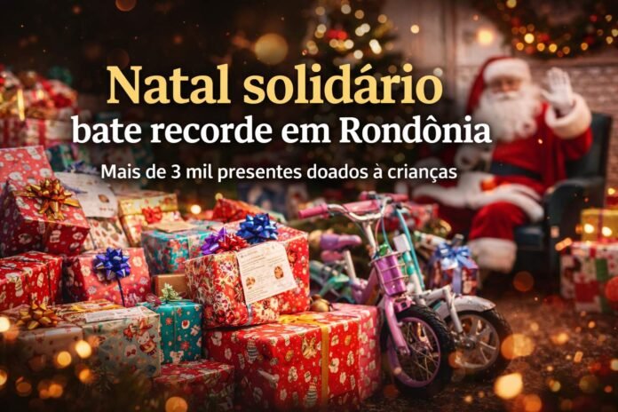 Natal solidário bate recorde de doações em Rondônia Natal solidário em Rondônia com recorde de presentes doados a crianças em 2025