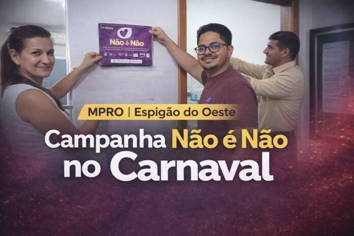 MPRO realiza ação da campanha Não é Não em Espigão do Oeste durante o Carnaval de 2026