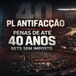 PL Antifacção aprovado pela Câmara prevê penas de até 40 anos e exclui imposto sobre bets
