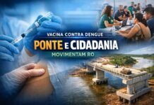 Vacina contra dengue, ponte e Rondônia Cidadã movimentam o estado Vacina contra dengue em Rondônia e avanço da ponte na RO 495 com ação do Rondônia Cidadã