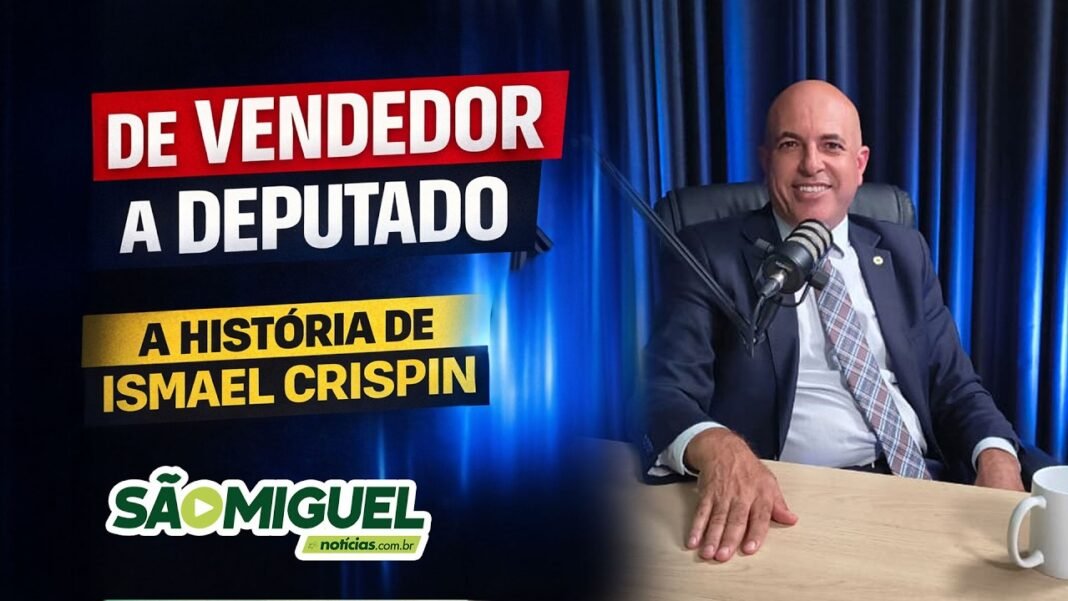 Trajetória política de Ismael Crispin: de vendedor a deputado