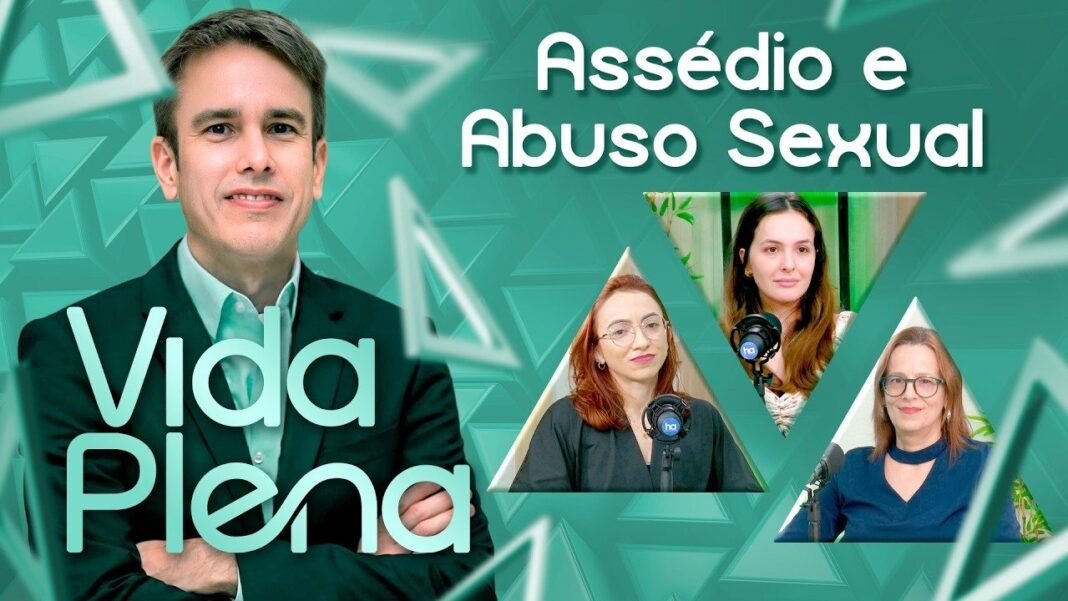 Vida Plena debate assédio e abuso sexual e orienta famílias