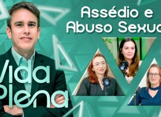 Vida Plena debate assédio e abuso sexual e orienta famílias Programa Vida Plena debate assédio e abuso sexual com orientações para famílias e canais de denúncia