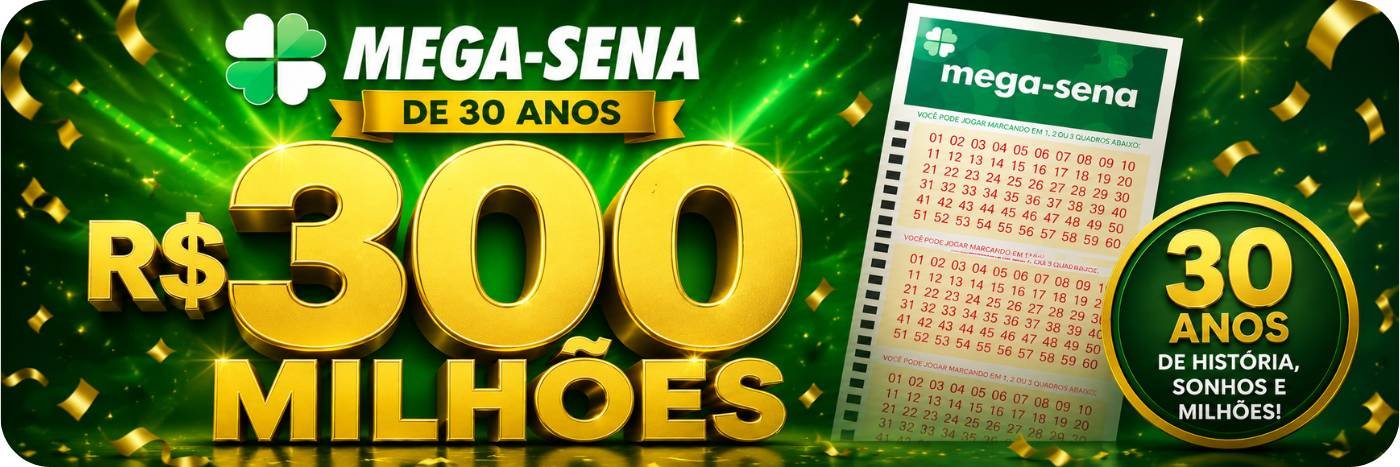 Banner da Mega-Sena de 30 anos com prêmio de R$ 300 milhões em destaque