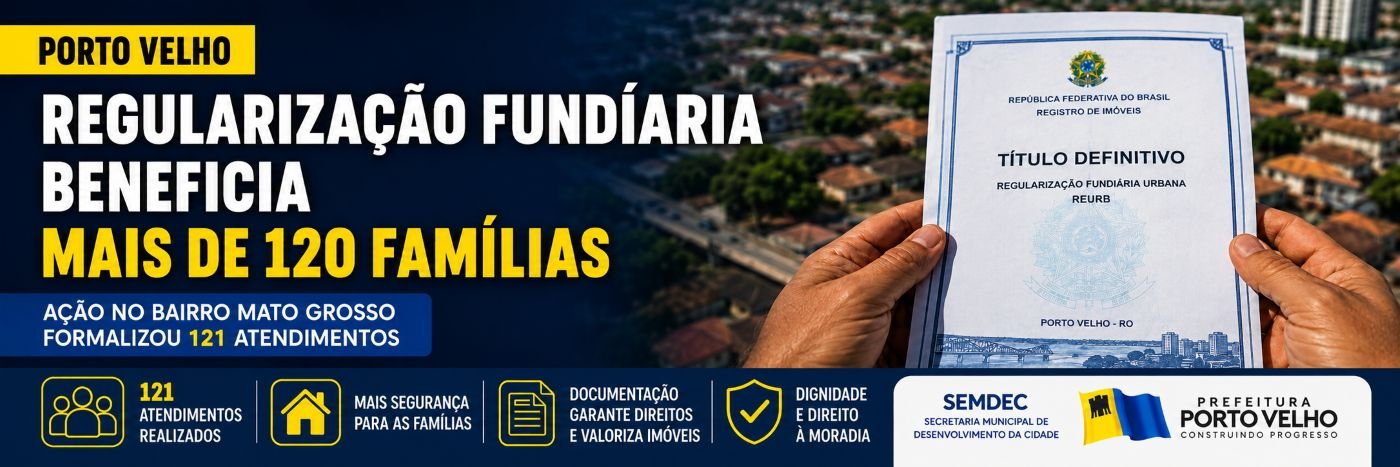 Regularização fundiária em Porto Velho beneficia famílias do bairro Mato Grosso com documentação de imóveis