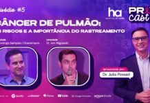 PrevCast debate prevenção do câncer de pulmão e importância do rastreamento PrevCast debate câncer de pulmão, riscos, tabagismo e rastreamento com especialistas