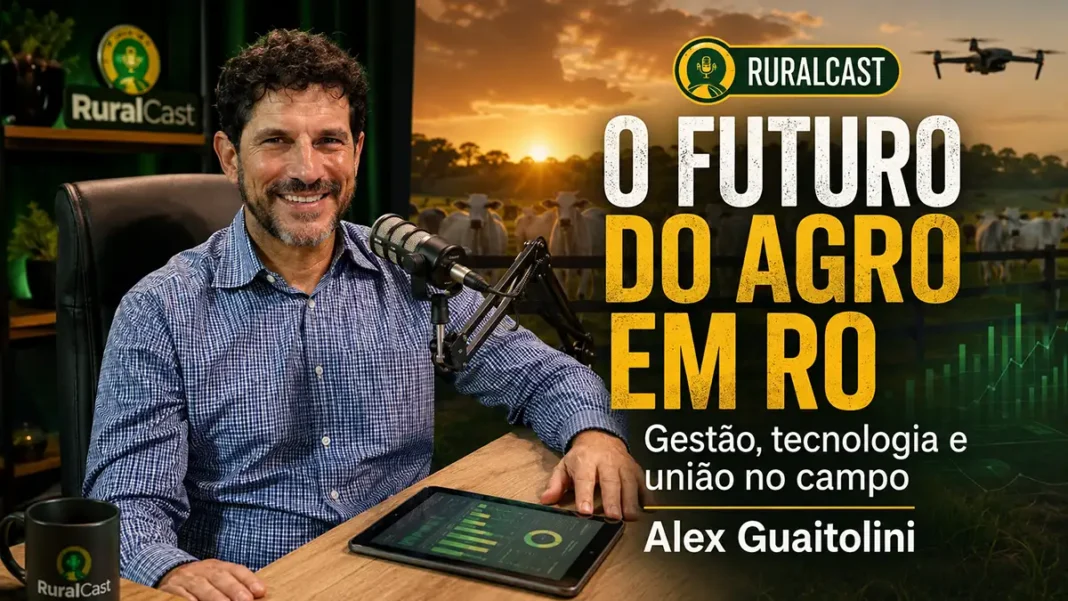 Alex Guaitolini no RuralCast sobre o agro de Rondônia Alex Guaitolini participa do RuralCast sobre agro de Rondônia, gestão rural, tecnologia no campo e associativismo