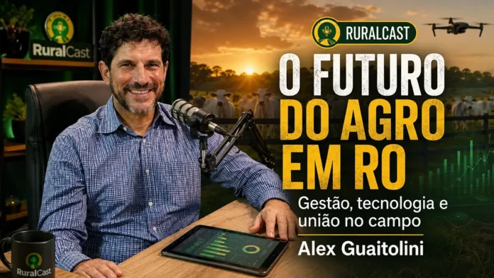 Alex Guaitolini participa do RuralCast sobre agro de Rondônia, gestão rural, tecnologia no campo e associativismo