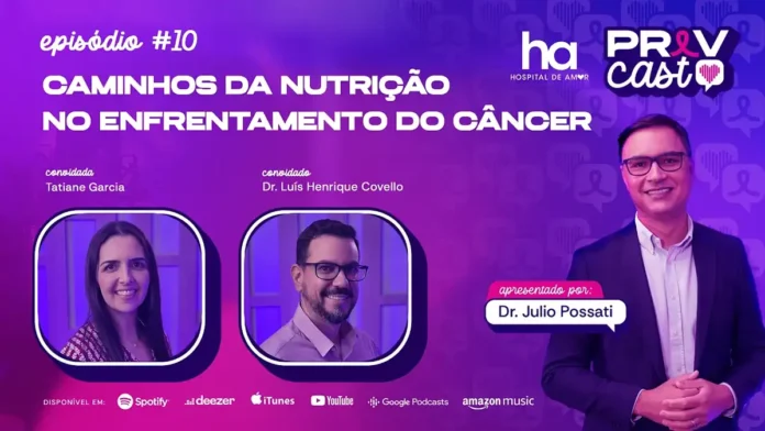 Nutrição no câncer é tema do PrevCast com orientações sobre alimentação e tratamento oncológico
