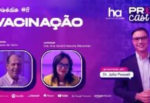PrevCast explica como vacinas ajudam na prevenção do câncer Vacinas e câncer no PrevCast com debate sobre HPV, hepatite B e prevenção