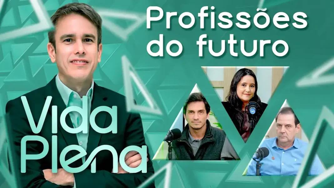 Profissões do futuro no Vida Plena Profissões do futuro no Vida Plena com debate sobre carreira e tecnologia