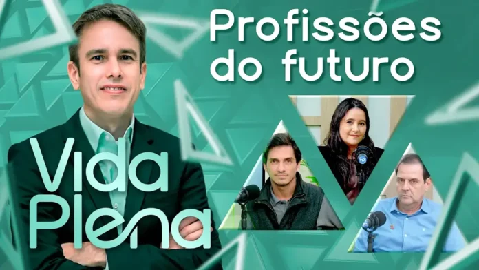 Profissões do futuro no Vida Plena Profissões do futuro no Vida Plena com debate sobre carreira e tecnologia