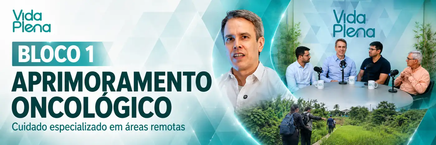 Bloco 1: aprimoramento oncológico em áreas remotas Bloco 1 do Vida Plena sobre aprimoramento oncológico, com formação profissional e cuidado em áreas remotas.