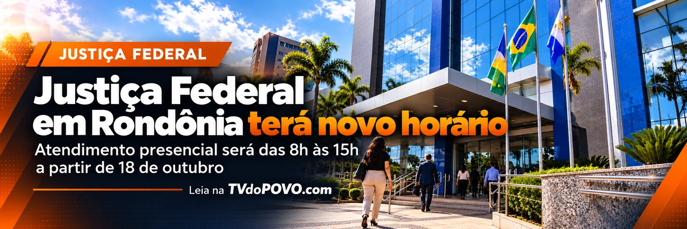 Justiça Federal em Rondônia terá novo horário Faixa sobre novo horário da Justiça Federal em Rondônia com prédio e identidade visual do TVdoPOVO