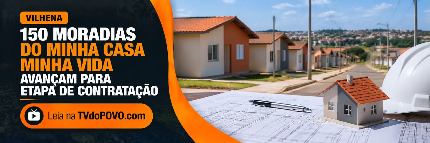 Faixa editorial sobre 150 moradias do Minha Casa Minha Vida em Vilhena na etapa de contratação