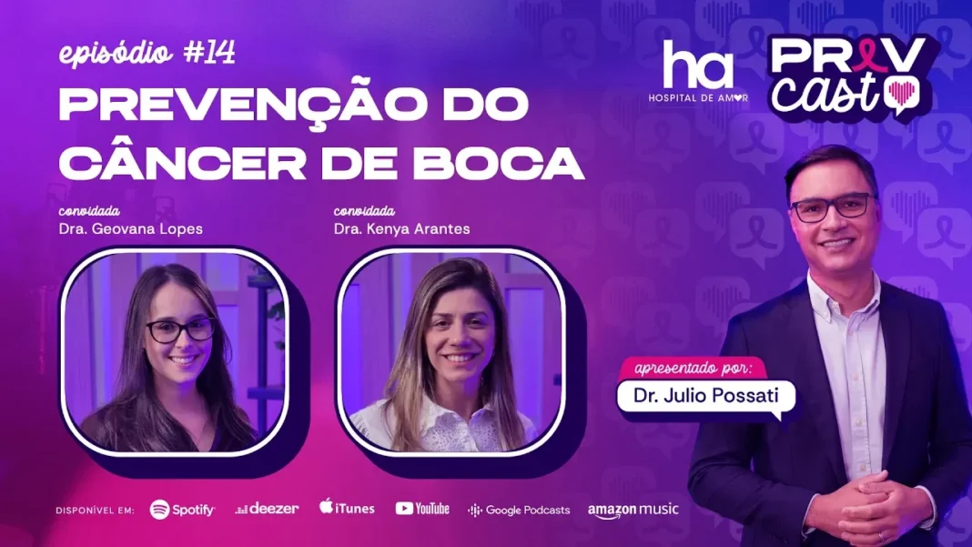PrevCast #14 explica como prevenir o câncer de boca PrevCast 14 aborda prevenção do câncer de boca com especialistas do Hospital de Amor