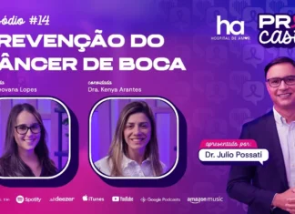 PrevCast #14 alerta para câncer de boca, cigarro e lesões persistentes PrevCast 14 aborda prevenção do câncer de boca com especialistas do Hospital de Amor