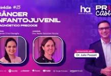 PrevCast #15 aborda sinais de alerta do câncer infantojuvenil Capa do PrevCast 15 sobre câncer infantojuvenil e diagnóstico precoce, com o apresentador e duas convidadas do Hospital de Amor