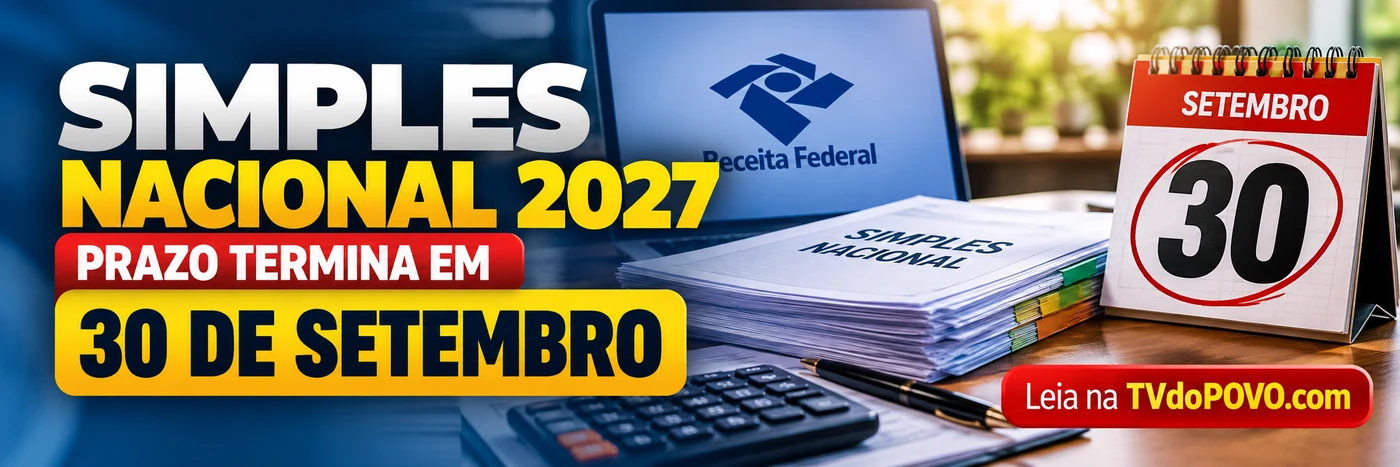 Prazo do Simples Nacional 2027 termina em 30 de setembro Faixa da TVdoPOVO sobre o Simples Nacional 2027 com destaque para o prazo final de 30 de setembro