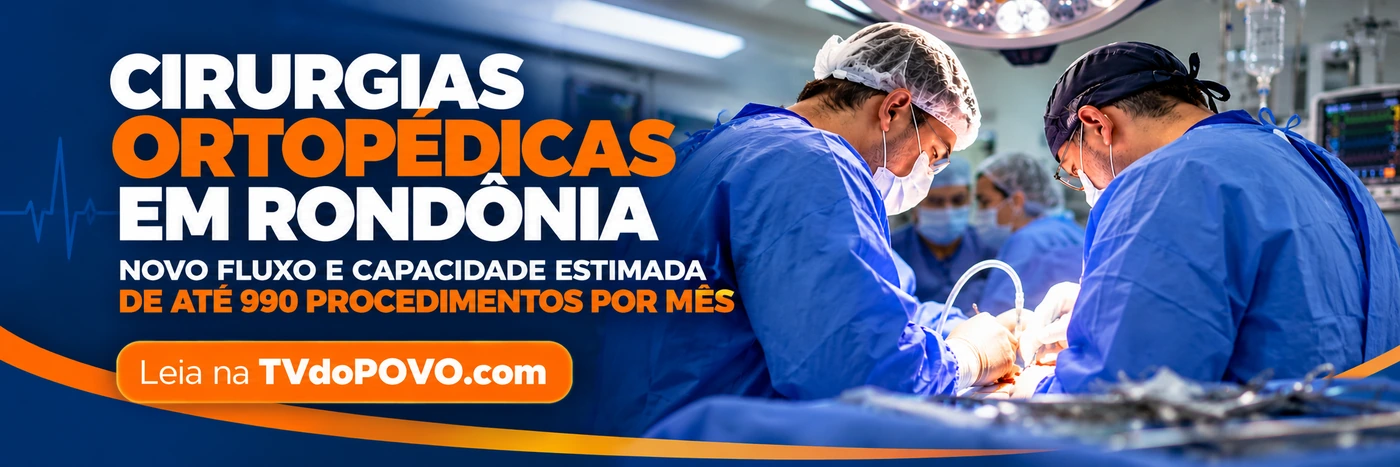 Faixa editorial da TVdoPOVO sobre cirurgias ortopédicas em Rondônia e capacidade estimada de até 990 procedimentos mensais