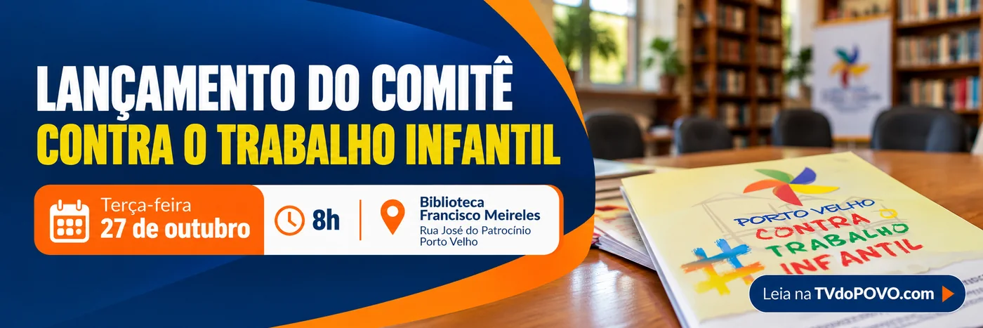 Lançamento do comitê contra trabalho infantil em Porto Velho, previsto para 27 de outubro às 8h na Biblioteca Francisco Meireles