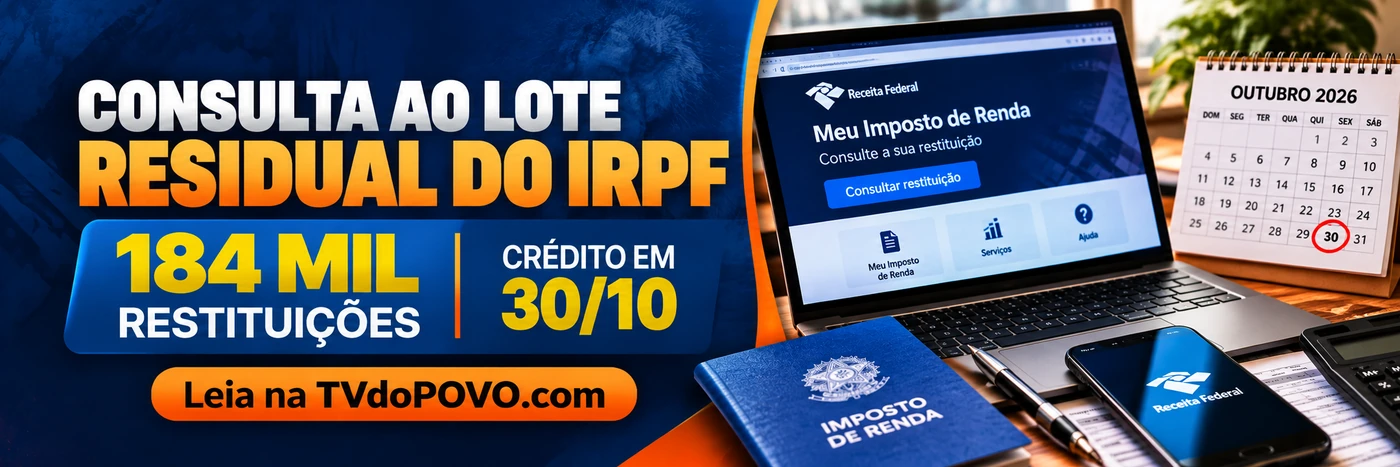 Lote residual do IRPF: consulta aberta e pagamento em 30 de outubro Faixa editorial sobre lote residual do IRPF de outubro, 184 mil restituições, crédito previsto para 30/10 e assinatura Leia na TVdoPOVO.com