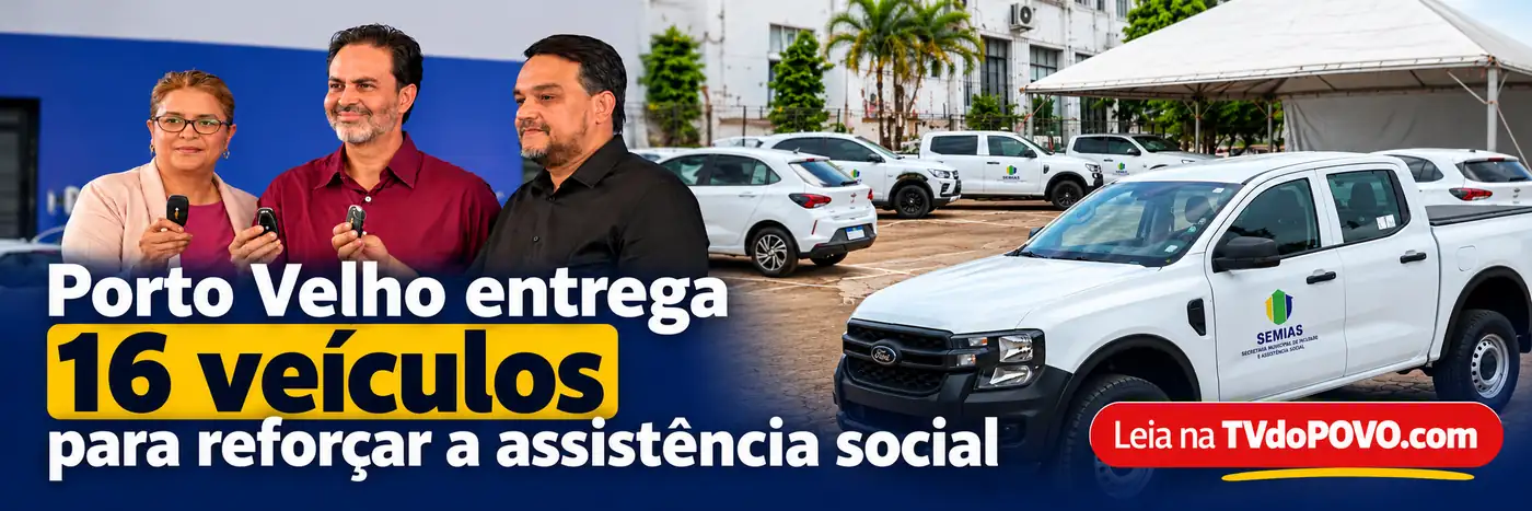 16 veículos para assistência social em Porto Velho — faixa editorial panorâmica com autoridades, picape e chamada Leia na TVdoPOVO.com