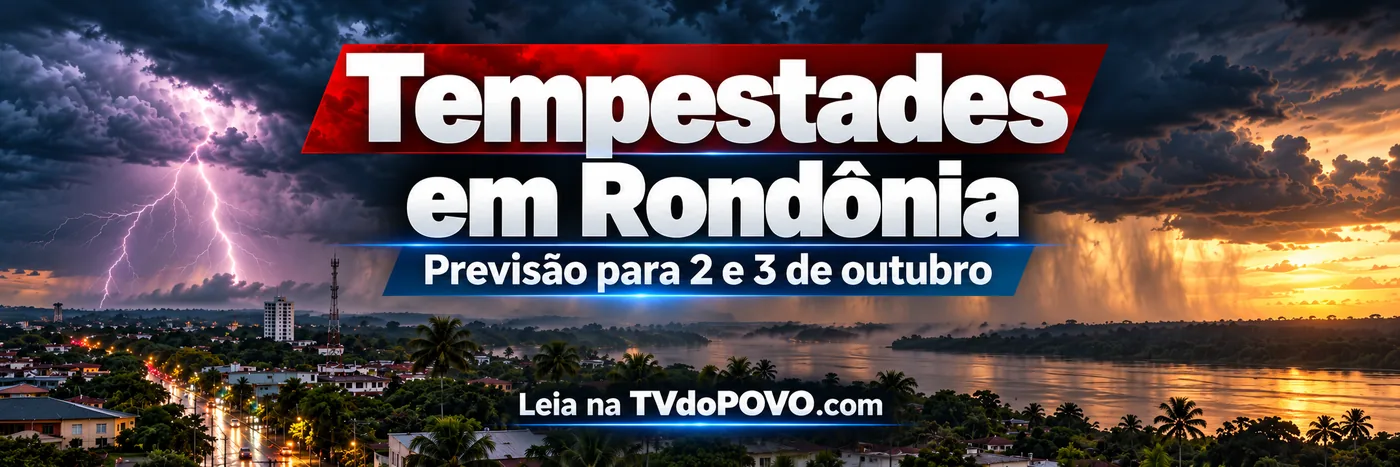 Previsão de tempestades em Rondônia para 2 e 3 de outubro