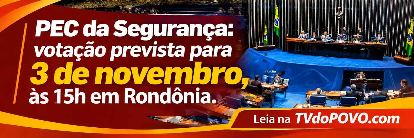 Faixa editorial sobre a PEC da Segurança com votação prevista para 3 de novembro, às 15h no horário de Rondônia.